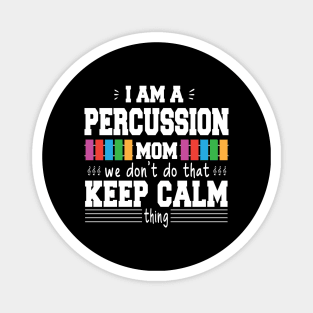 I Am A Percussion Band Mom  We Don't Do That Keep Calm Thing, Proud Drummer Percissionist Mama Musician Gift Magnet